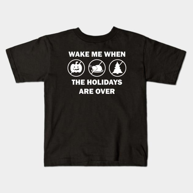 Wake me when the holidays are over Kids T-Shirt by valentinahramov